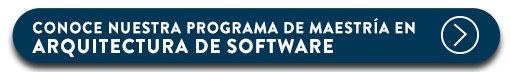 Conoce nuestro programa en arquitectura de software