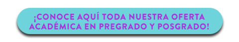Conoce aquí nuestra oferta académica en pregrados y posgrados